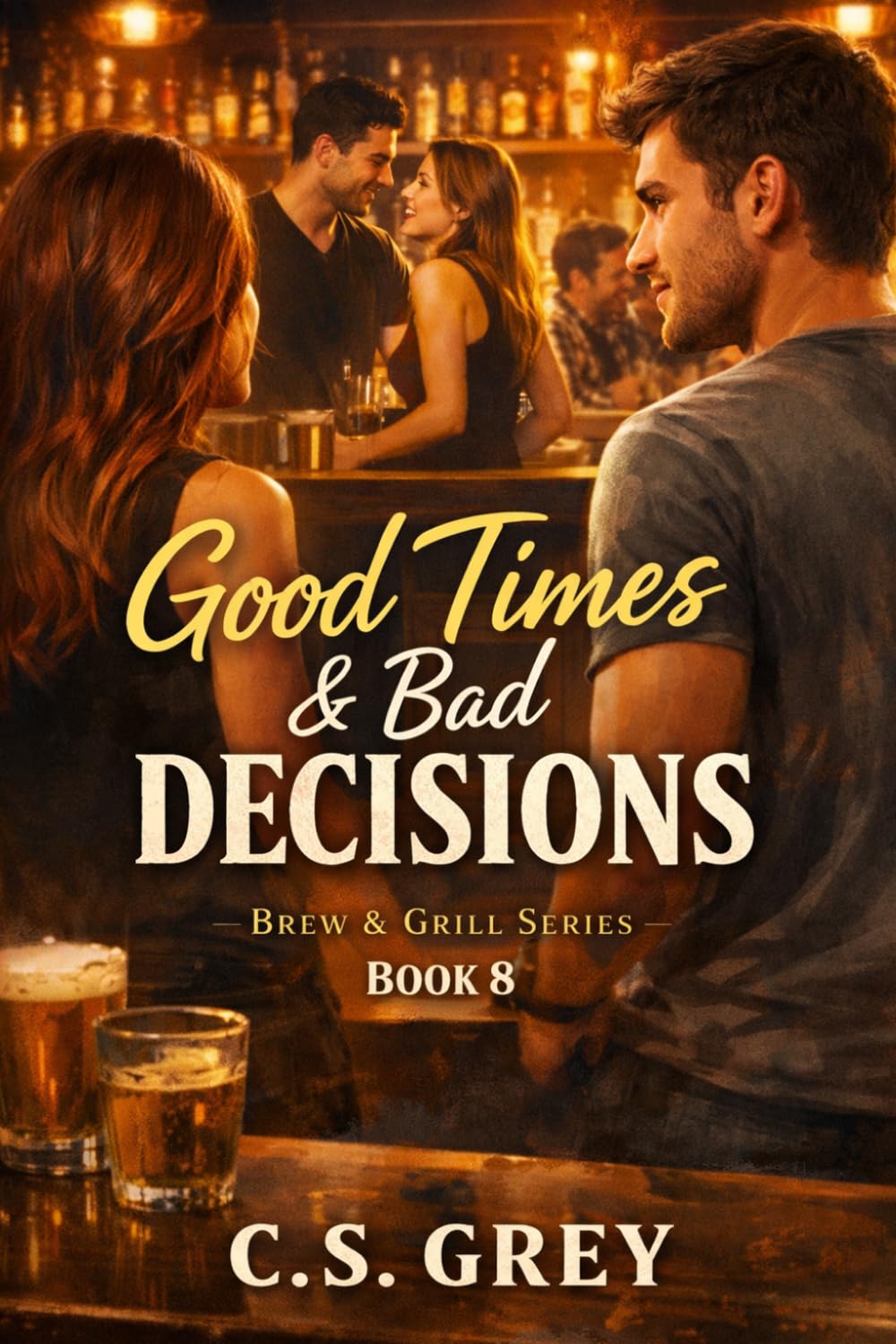 Good Times & Bad Decisions: Brew & Grill Series