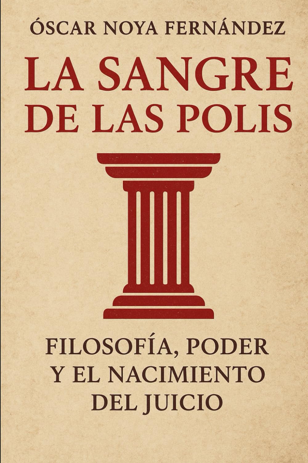 LA SANGRE DE LA POLIS: Filosofía, poder y el nacimiento del juicio