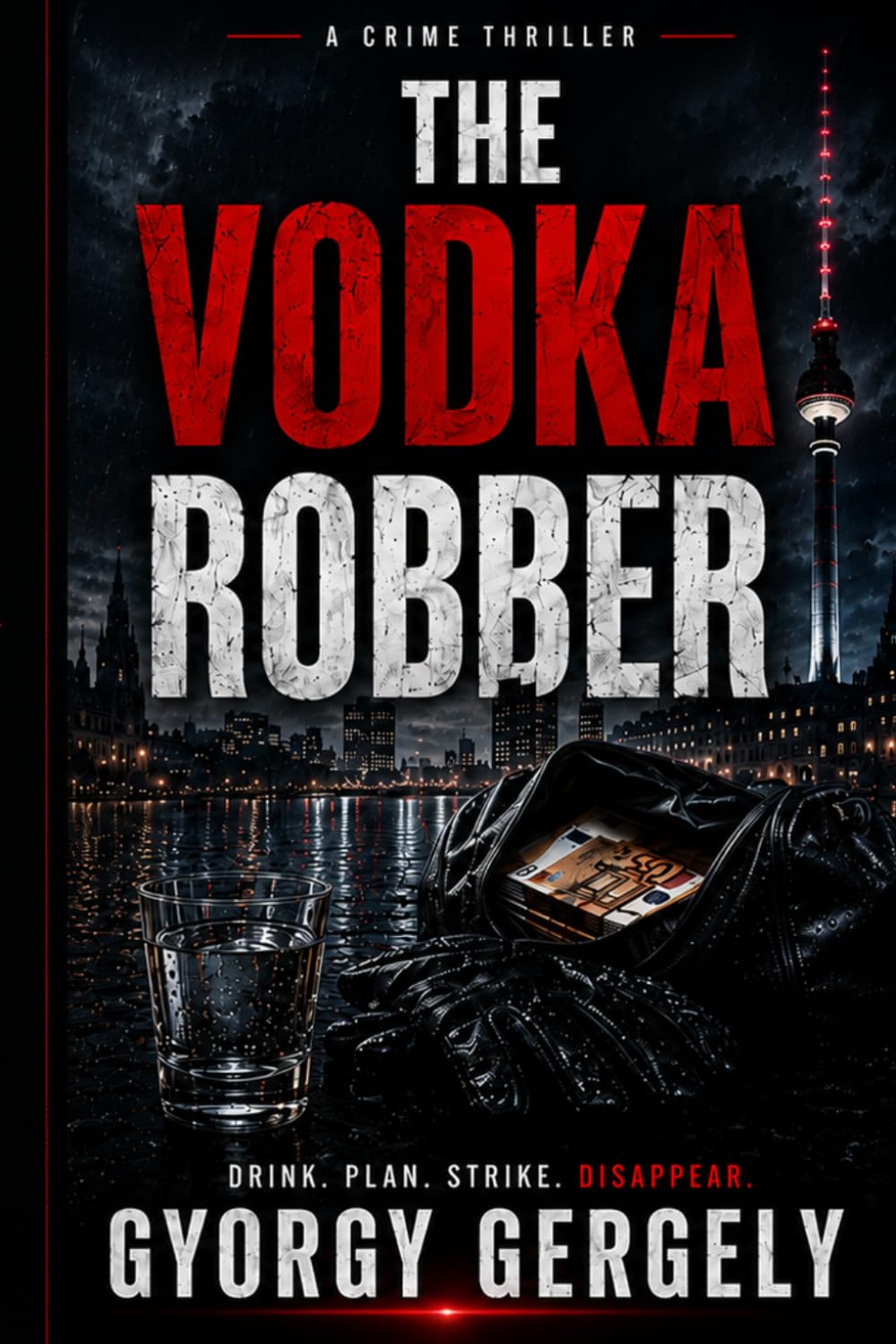 THE VODKA ROBBER: A Crime Thriller