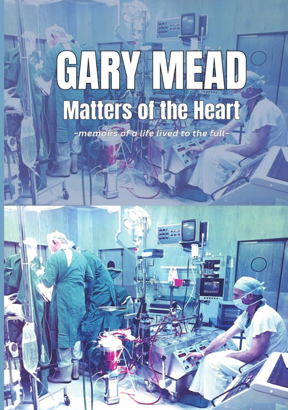 Matters of the Heart: memoirs of a life lived to the full