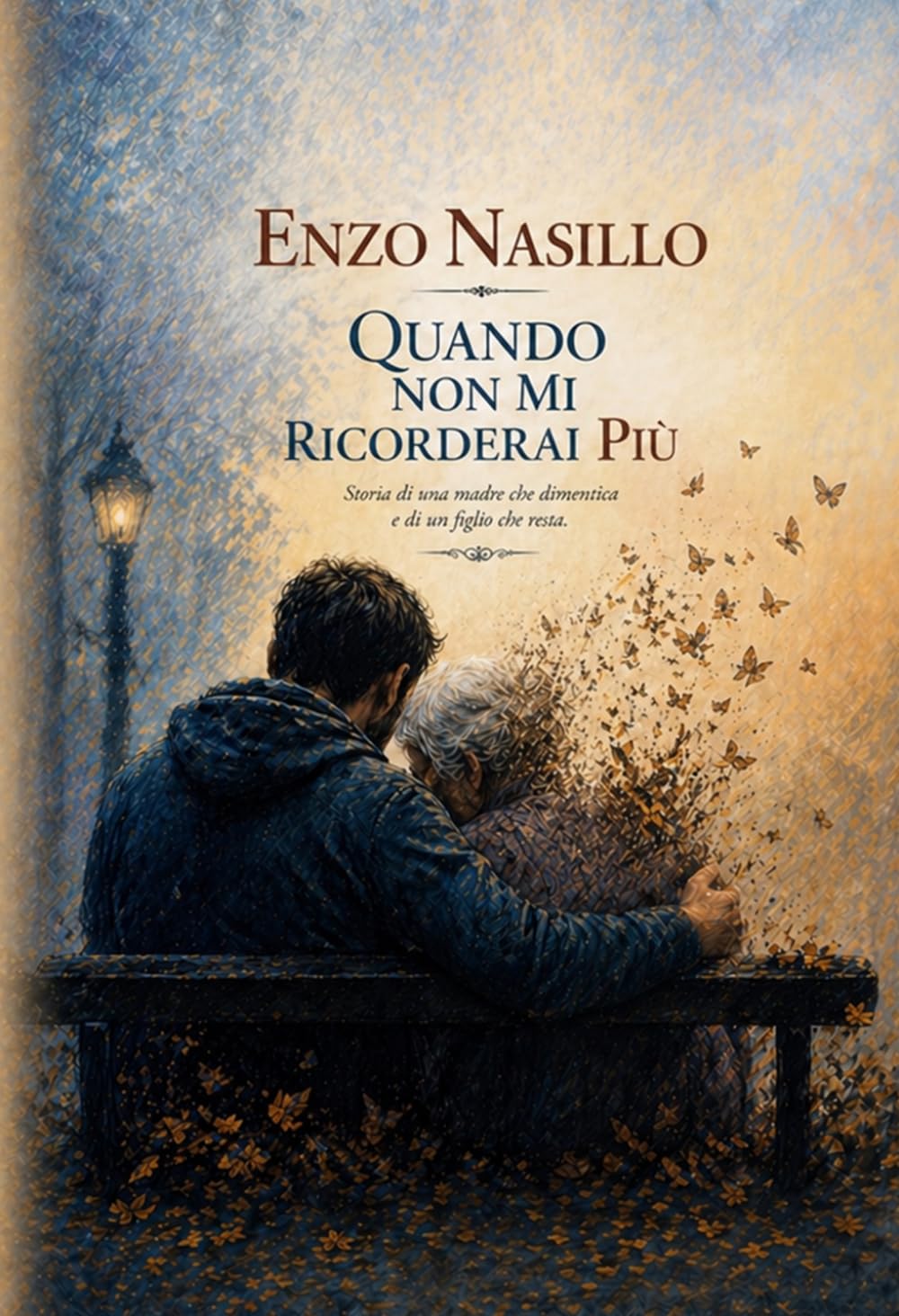 Quando Non Mi Ricorderai Più: Storia di una madre che dimentica e di un figlio che resta