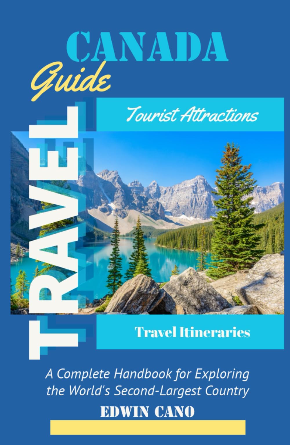 Canada Travel Guide: A Complete Handbook for Exploring the World’s Second-Largest Country