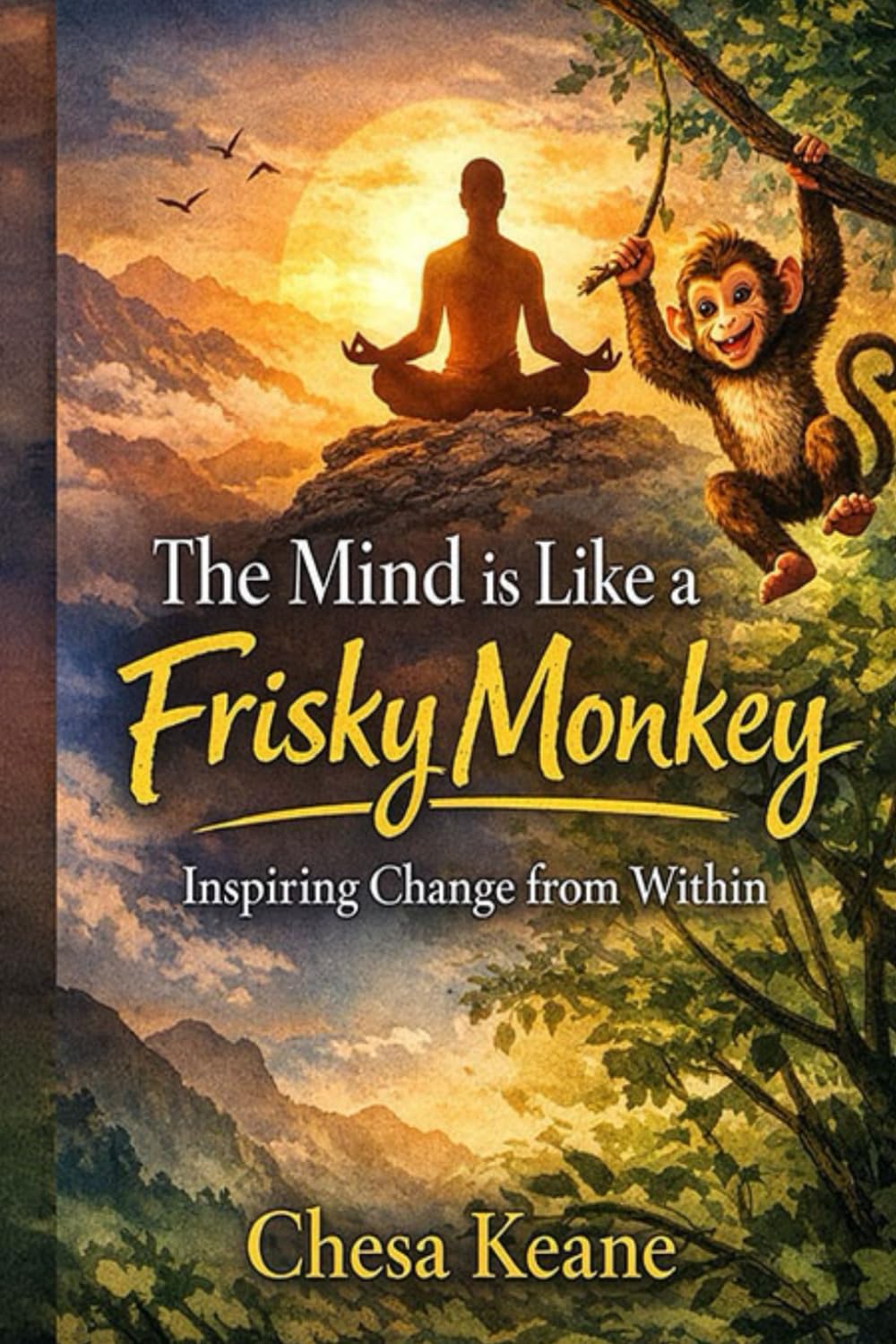 The Mind is Like a Frisky Monkey: Inspiring Change from Within