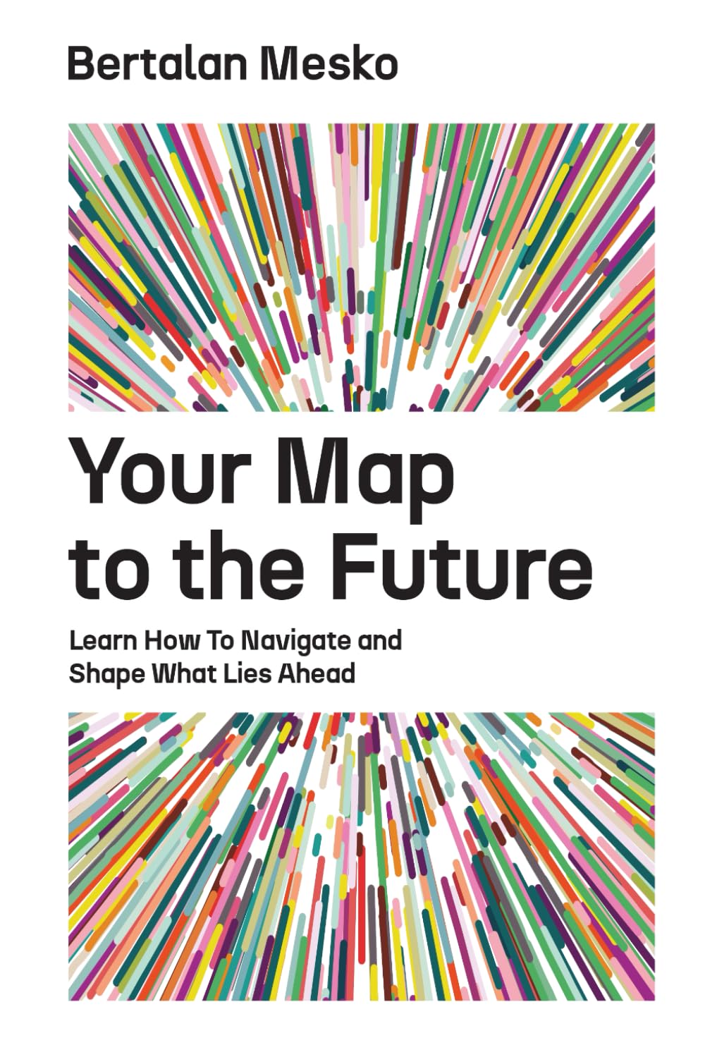Your Map to the Future: Learn How to Navigate and Shape What Lies Ahead