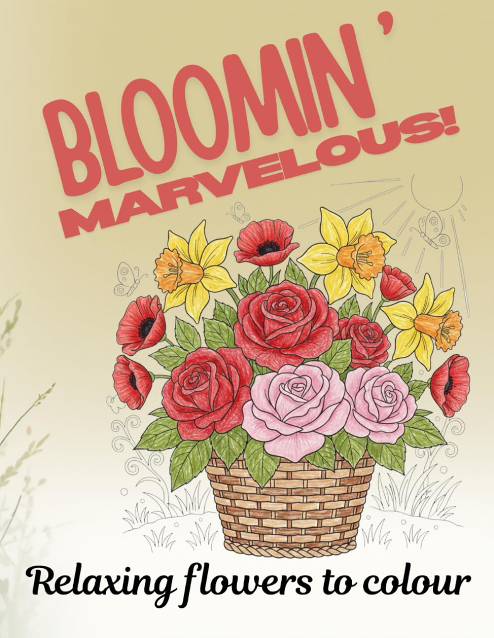 Bloomin' Marvelous Colouring Book: Easy and Creative Relaxing Flower drawings for adults and teens (Corky's Colouring Co. Colouring Books)