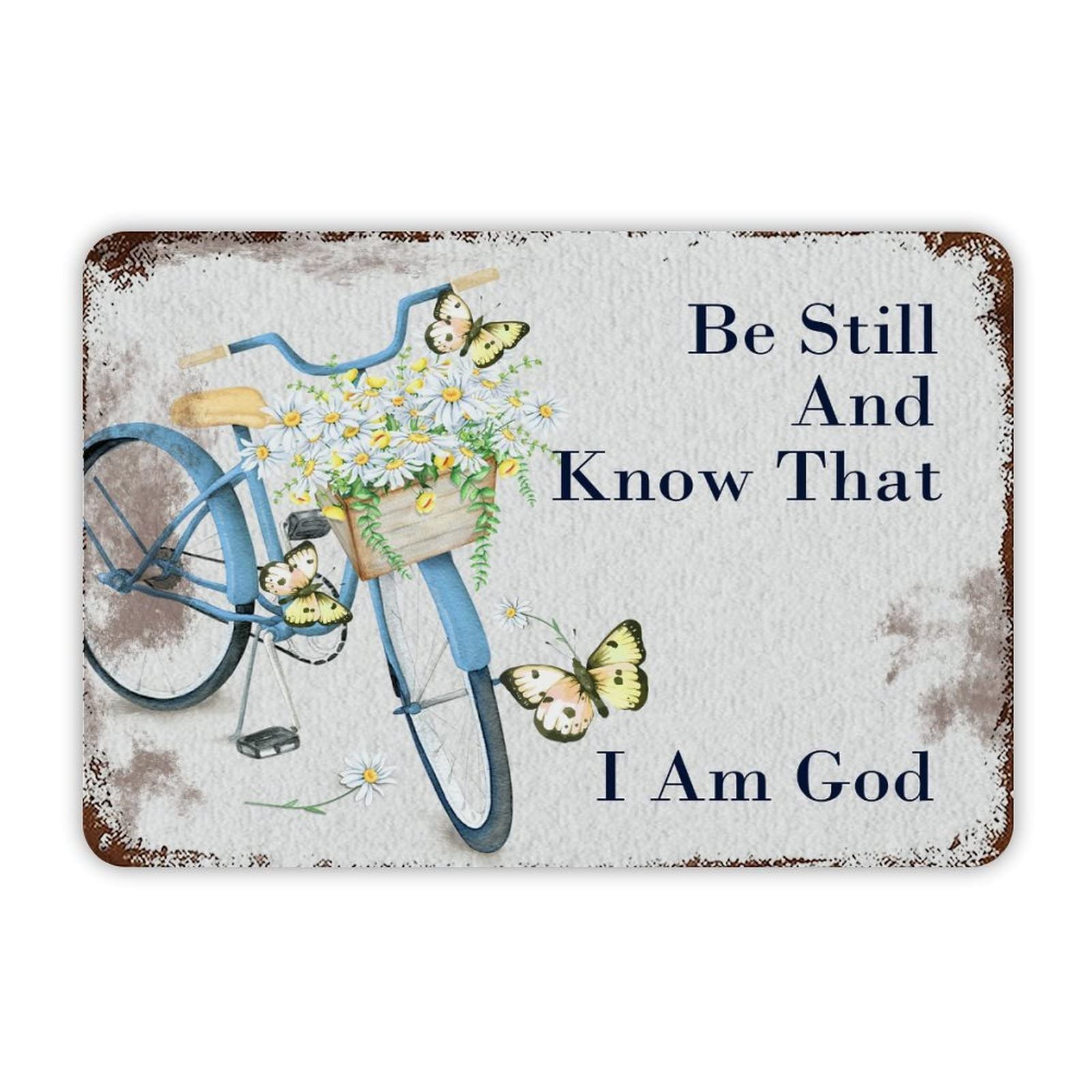 ENEDNATE Funny Vintage Metal Sign Be Still And Know That I'm God Retro Bicycle And Flower Aluminum Sign 12x8 inch Metal Tin Sign Retro Wall Door Hanger Decor Sign
