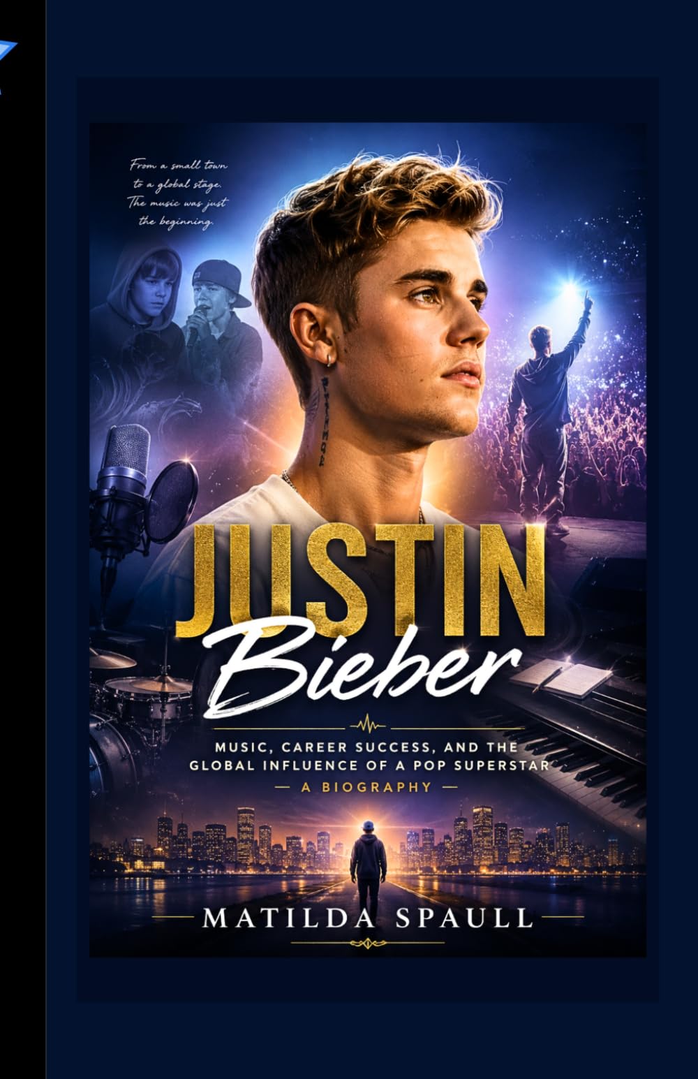 Justin Bieber: Music, Career Success, and the Global Influence of a Pop Superstar — A Biography
