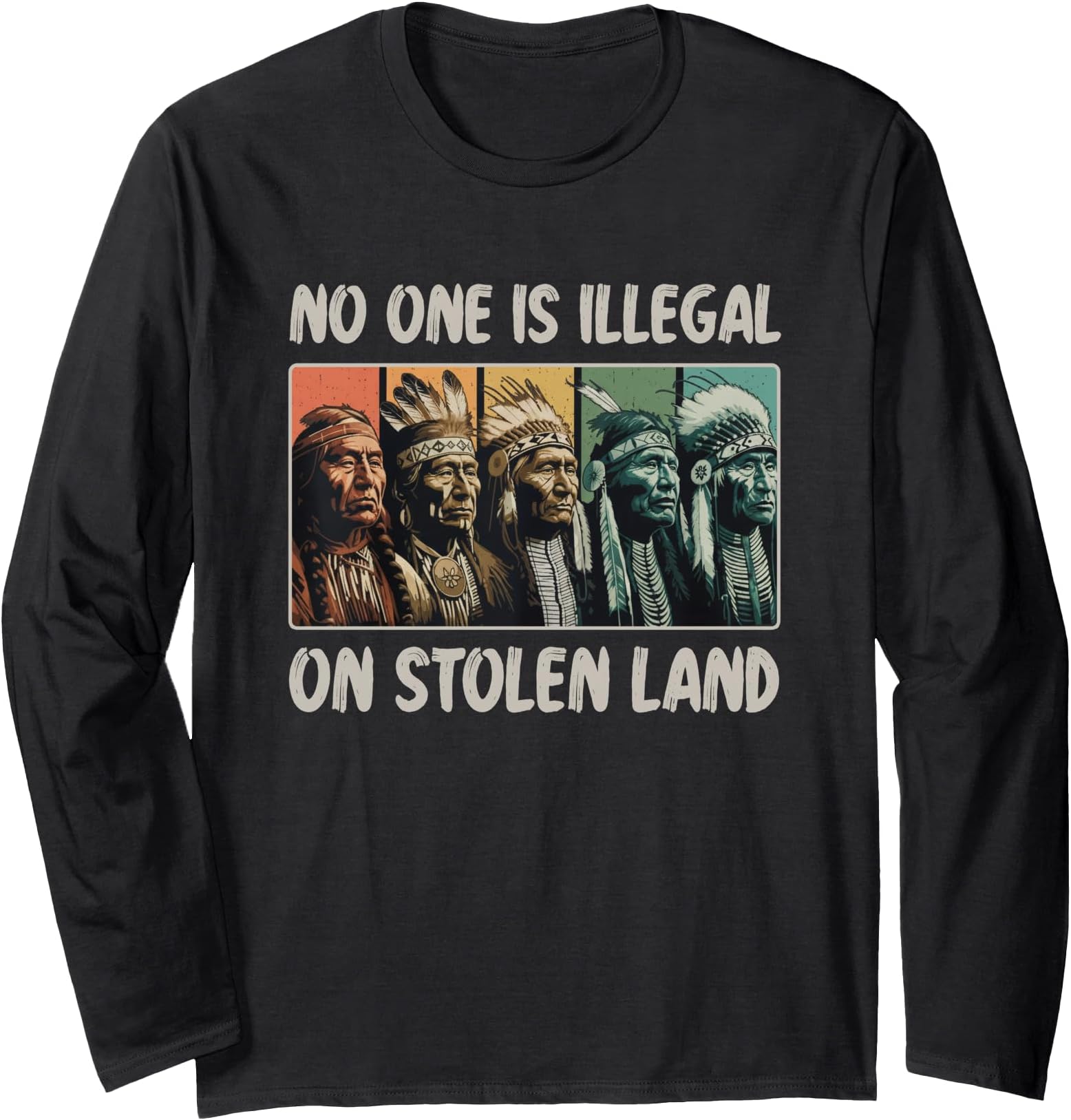 Indigenous Rights No One is Illegal on Stolen Land Long Sleeve T-Shirt