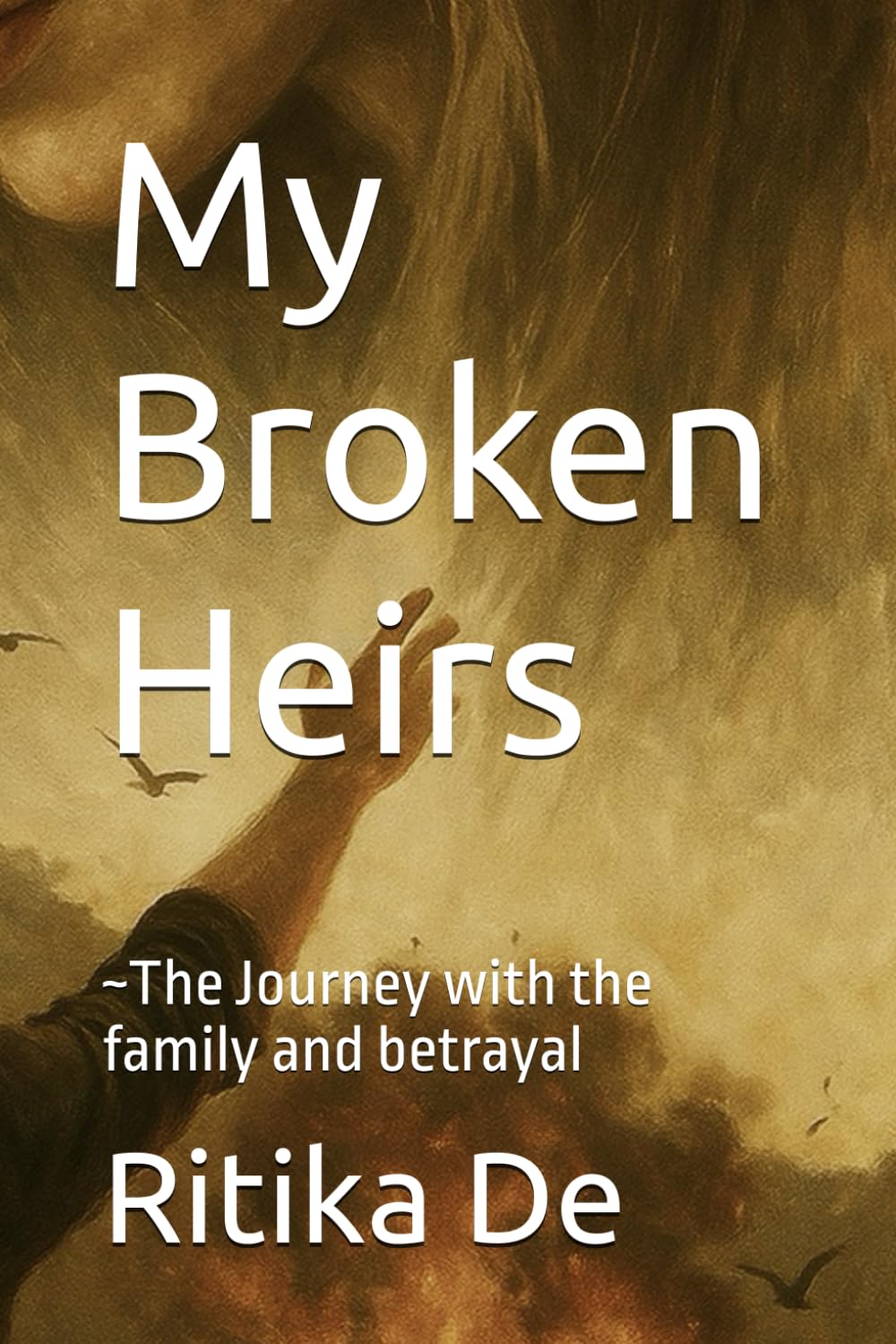 My Broken Heirs: ~The Journey with the family and betrayal