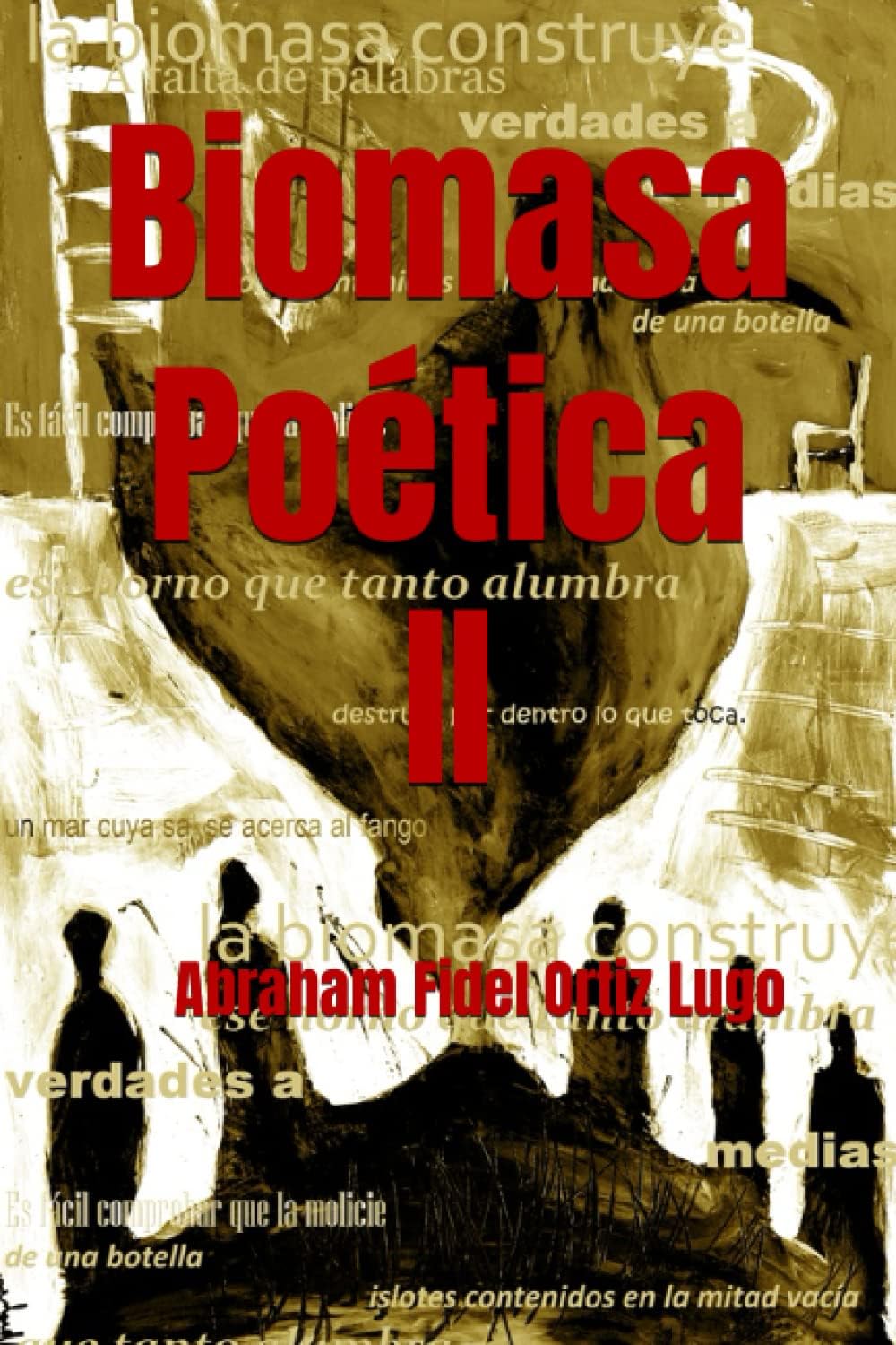 Biomasa Poética II: Abraham Fidel Ortiz Lugo (Spanish Edition) Paperback – 2 March 2022