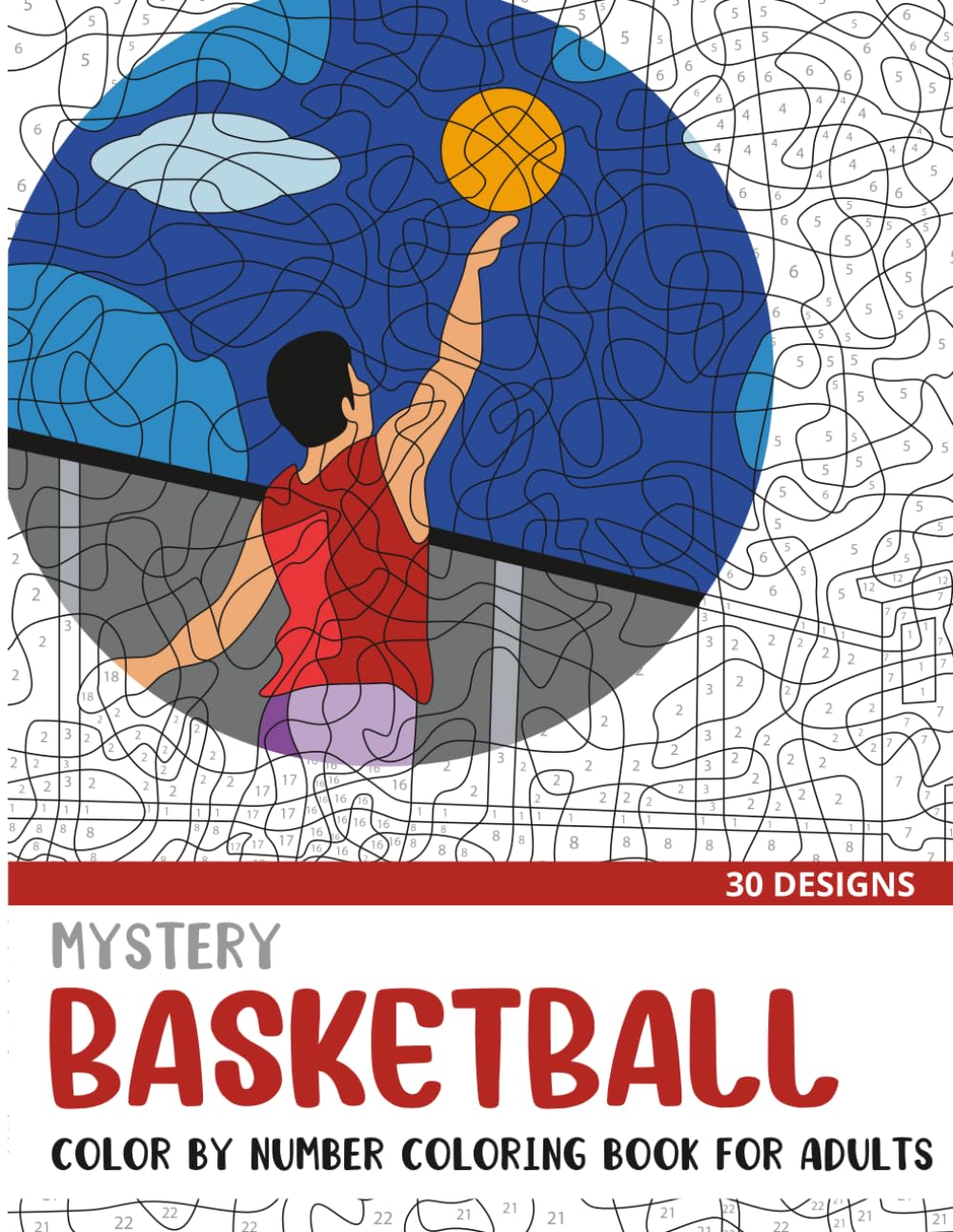 Mystery Basketball Color By Number Coloring Book for Adults: 30 Unique Adult Coloring Mystery Puzzle Designs (Mystery Color By Number Books for Adults)