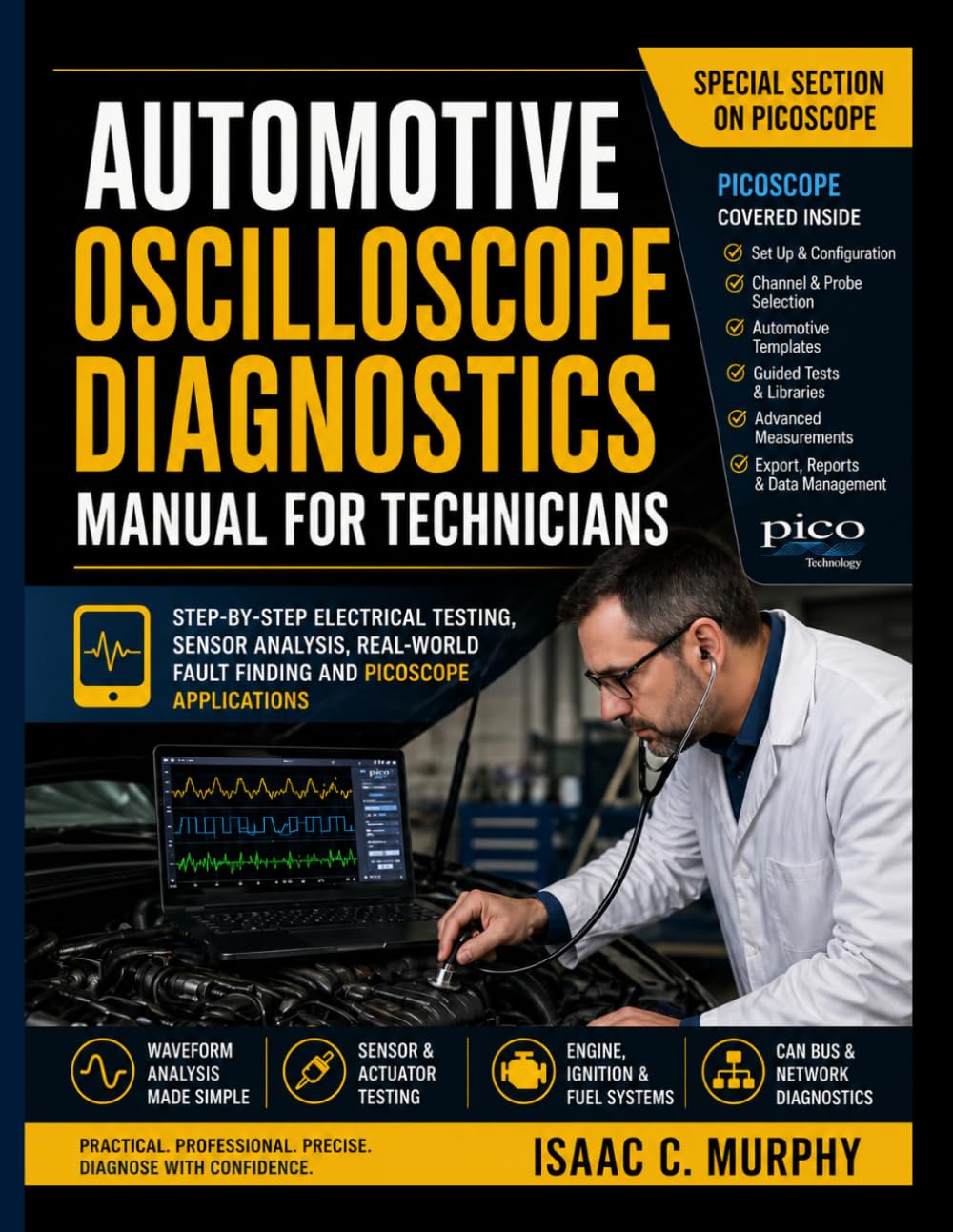 Automotive Oscilloscope Diagnostics Manual for Technicians: Step-by-Step Electrical Testing, Sensor Analysis, Real-World Fault Finding and PicoScope Applications