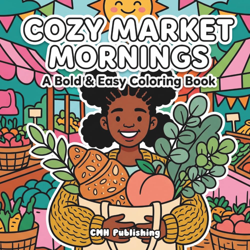 Cozy Market Mornings: A Bold & Easy Coloring Book: Soft Life Vibes for Stress Relief (Cozy Girl Life)