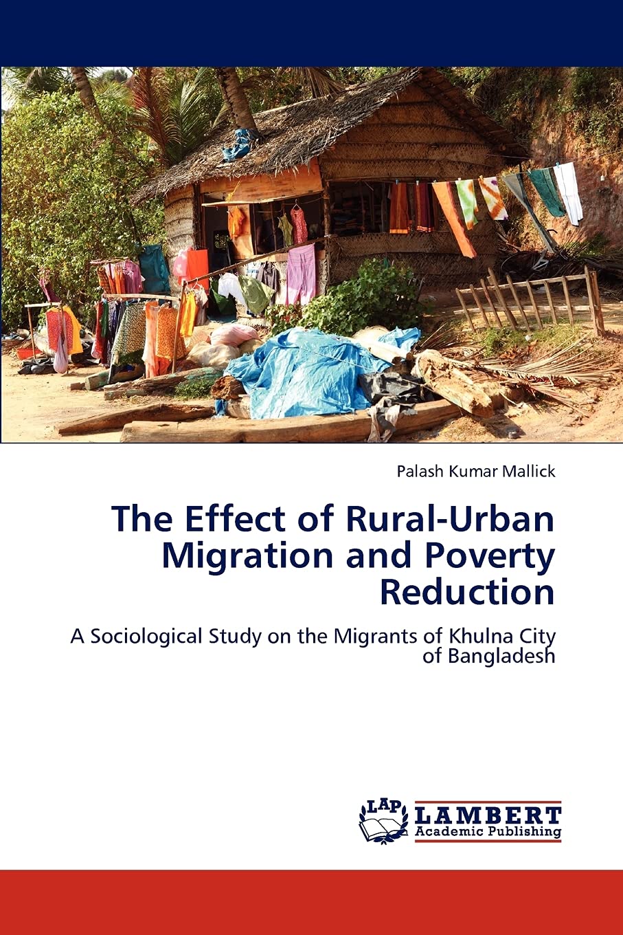 The Effect of Rural-Urban Migration and Poverty Reduction: A Sociological Study on the Migrants of Khulna City of Bangladesh