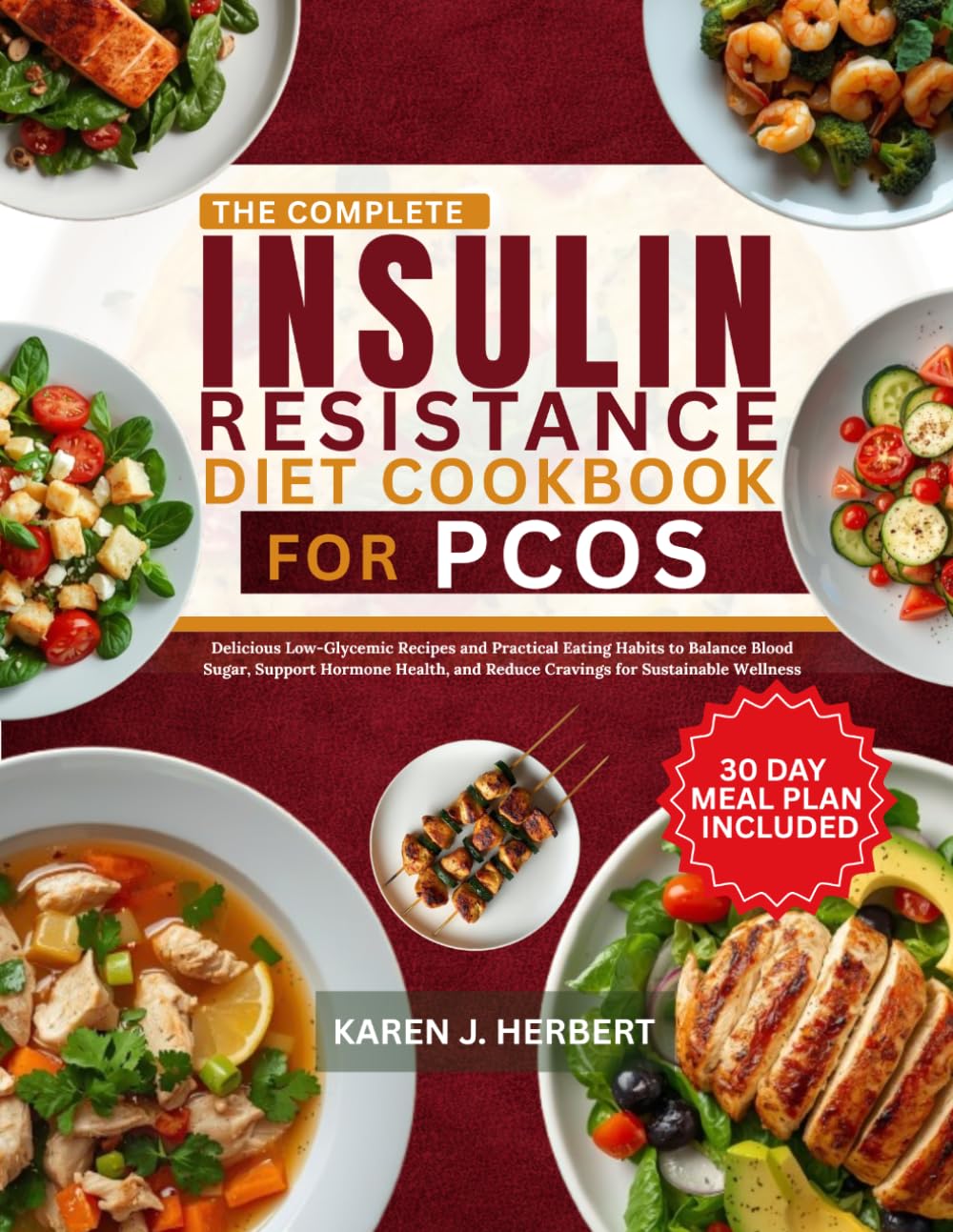 THE COMPLETE INSULIN RESISTANCE DIET COOKBOOK FOR PCOS: Delicious Low-Glycemic Recipes and Practical Eating Habits to Balance Blood Sugar, Support ... and Reduce Cravings for Sustainable Wellness