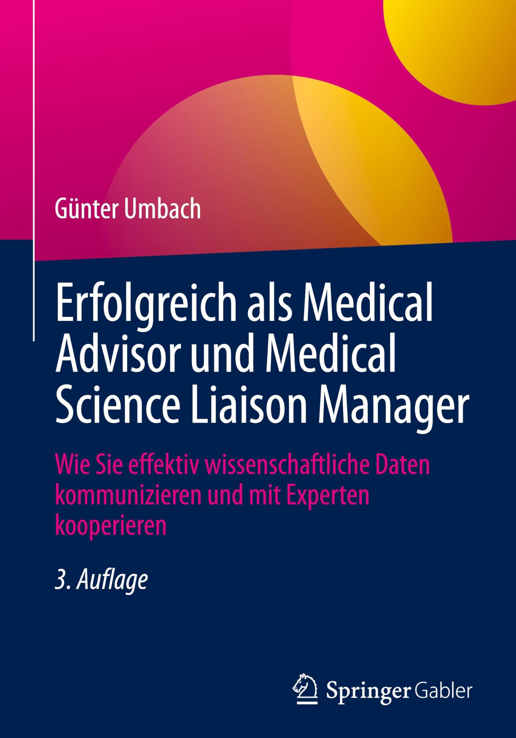 Erfolgreich als Medical Advisor und Medical Science Liaison Manager: Wie Sie effektiv wissenschaftliche Daten kommunizieren und mit Experten kooperieren