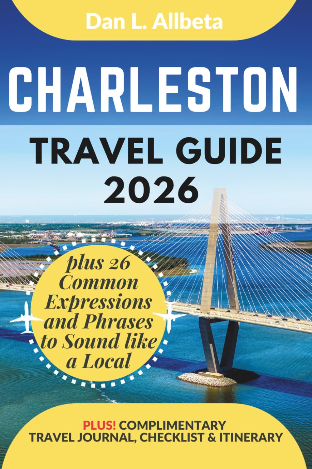 CHARLESTON Travel Guide 2026: For Solo Tourist, Families, Seniors, Couples to Explore Top Beaches, Wildlife, Cuisine And Attractive Monuments with an ... & Checklist (Easy-Peasy Pocket Travel Guide)