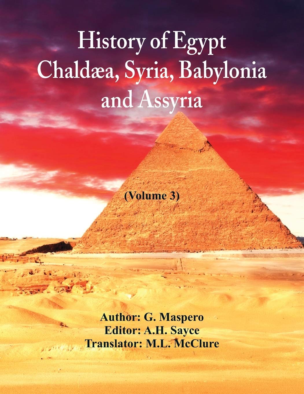History Of Egypt, Chaldæa, Syria, Babylonia, and Assyria: (Volume 3)