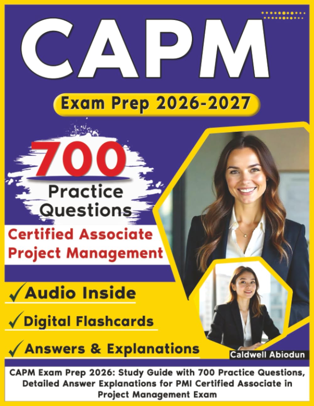 CAPM Exam Prep 2026: Study Guide with 700 Practice Questions, Detailed Answer Explanations for PMI Certified Associate in Project Management Exam