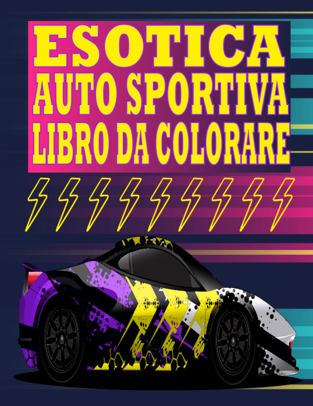 Esotica Automobile Sportiva Libro Da Colorare: libro da colorare per auto di lusso - una collezione di auto da corsa sportive, un incredibile libro da ... delle auto e i bambini (Italian Edition)