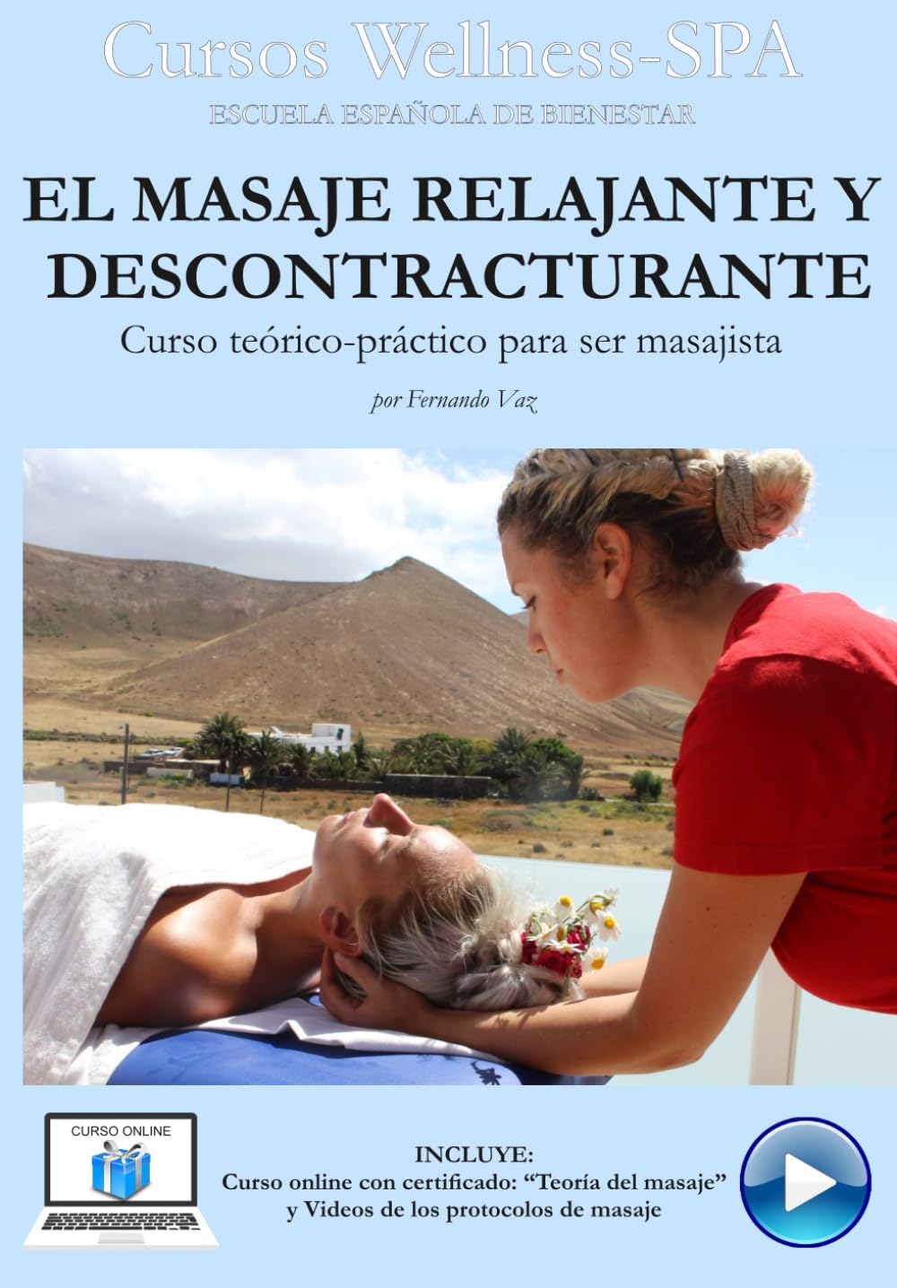 El masaje relajante y descontracturante: Curso práctico para masajistas (CURSOS DE MASAJE WELLNESS-SPA) (Spanish Edition)
