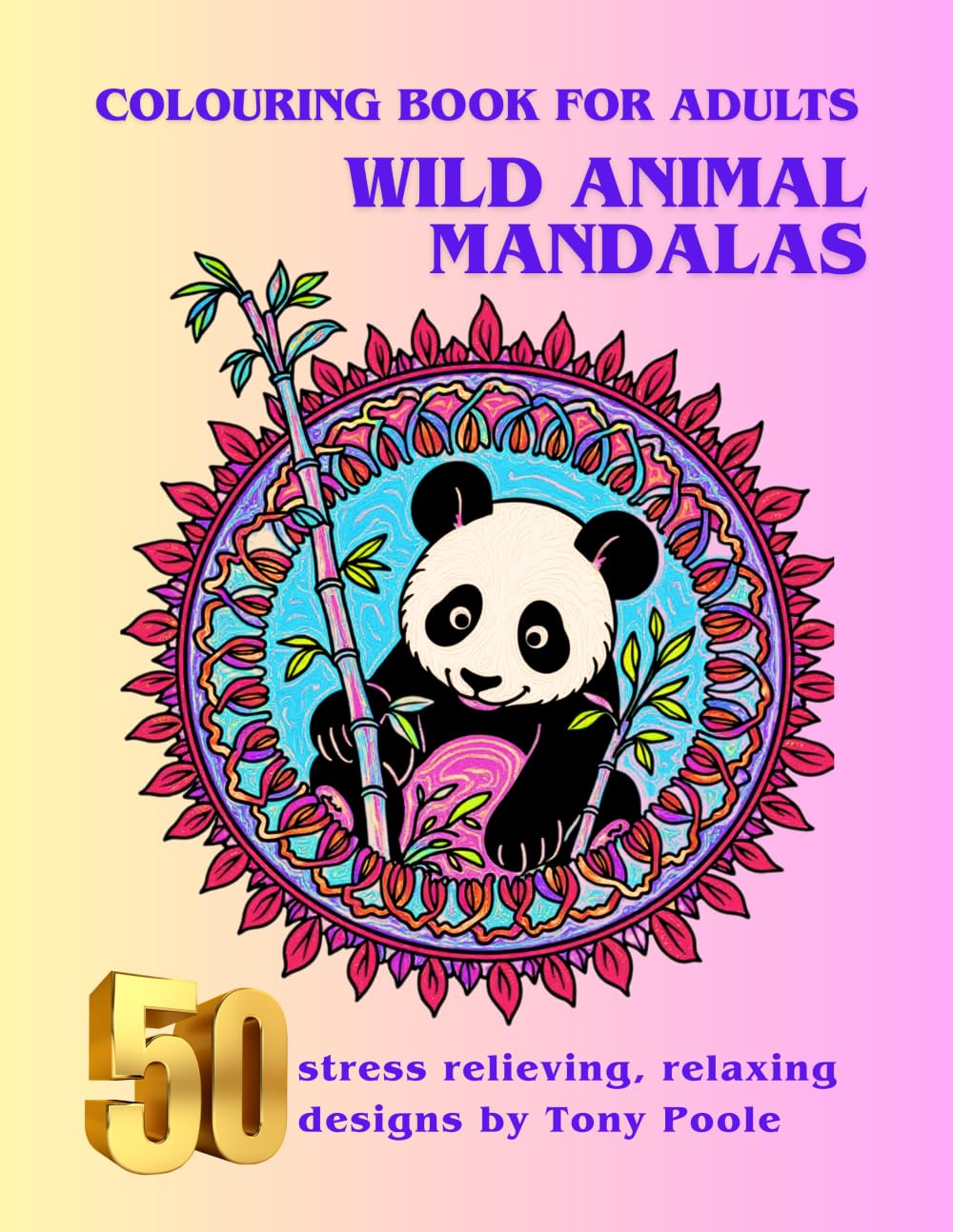 Wild Animal Mandalas: 50 Beautiful Black & White Mandala Pages with Lions, Elephants, Tigers, Wolves & More. Perfect for Mindfulness, Meditation & Anxiety Relief