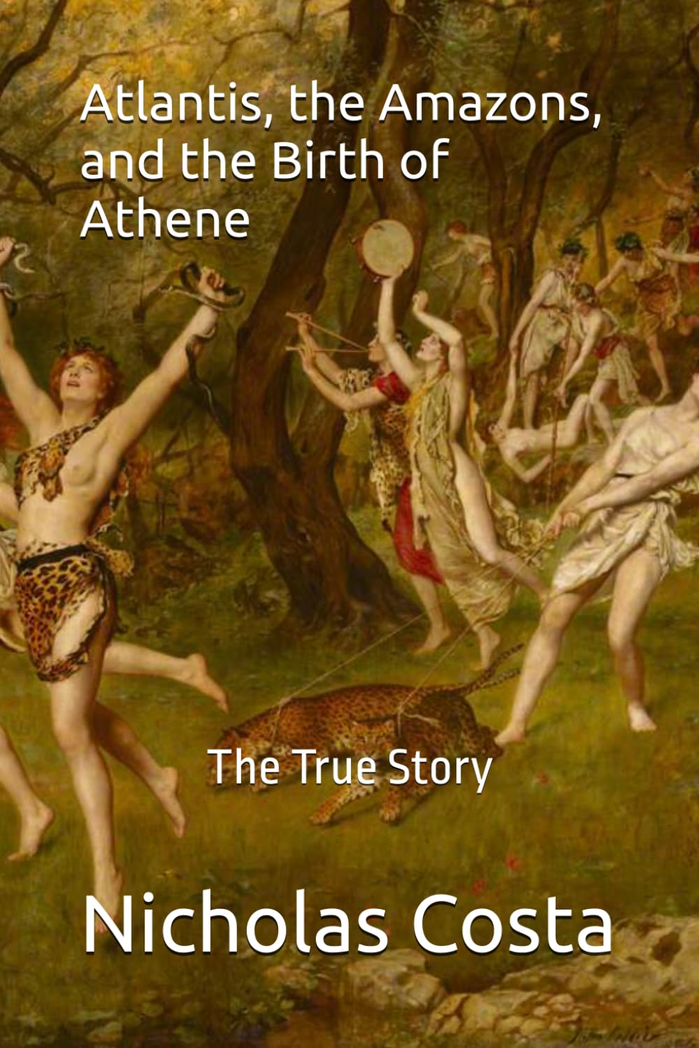 Atlantis, the Amazons, and the Birth of Athene: The True Story