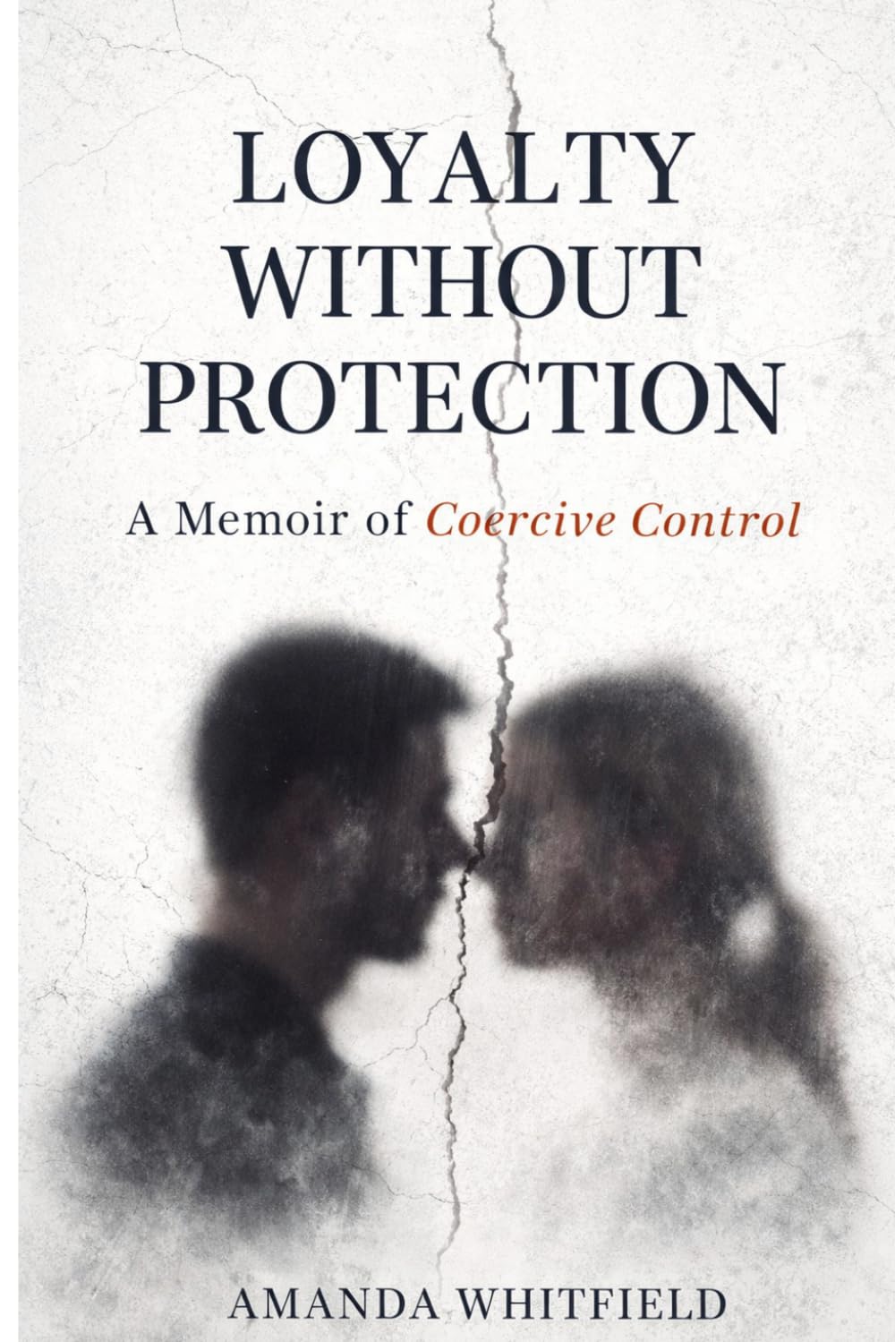 Loyalty Without Protection: A Memoir of Coercive Control