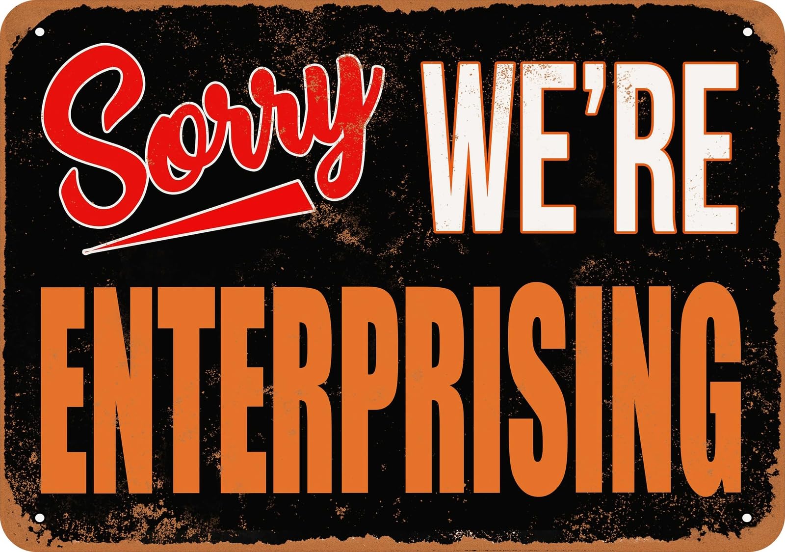 Metal Sign - SORRY, WE'RE ENTERPRISING - Vintage Look home decor