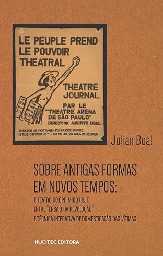 Sobre antigas formas em novos tempos: o teatro do oprimido hoje: entre "ensaio da revolução" e técnica interativa de domesticação das vítimas: 119