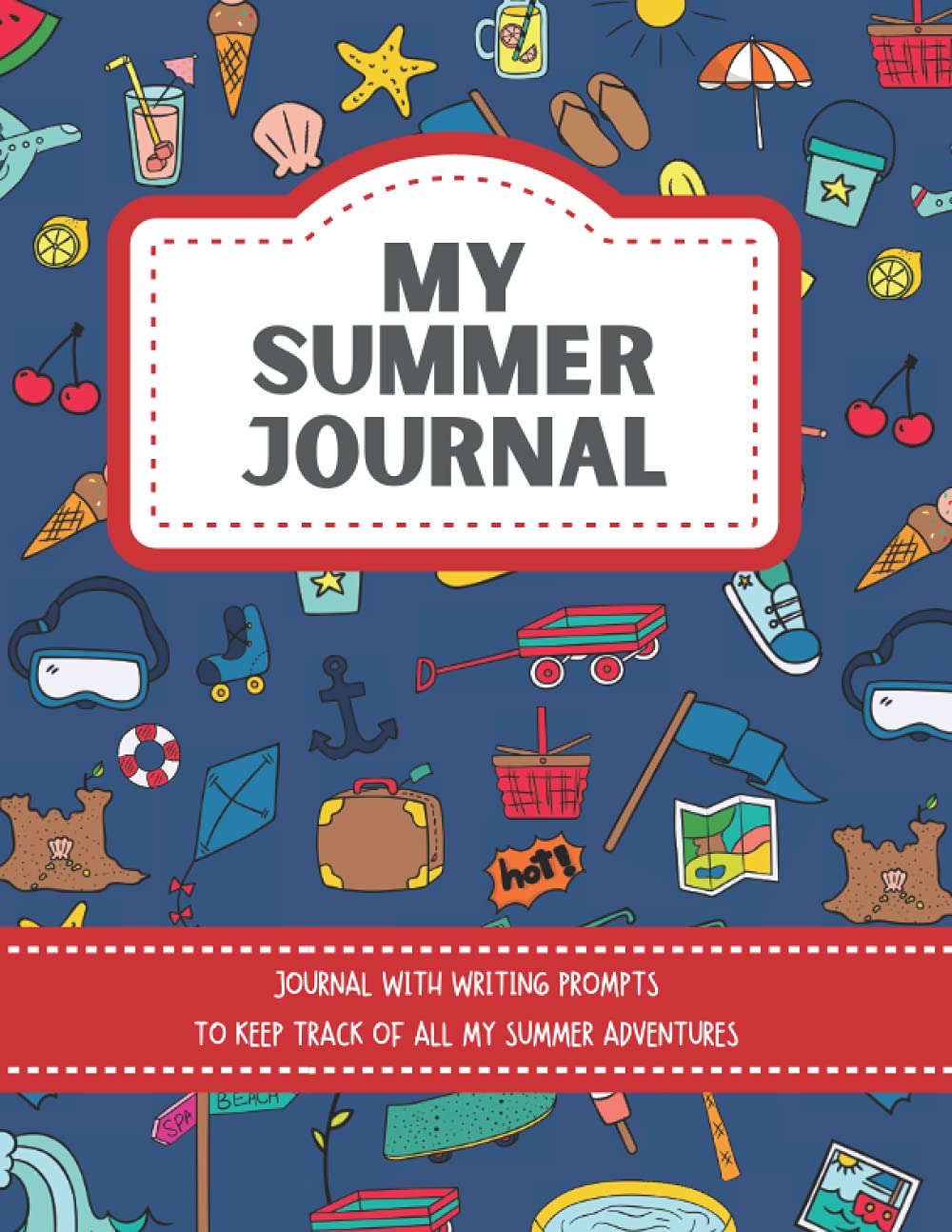 MY SUMMER JOURNAL-JOURNAL WITH PROMPTS AND DAILY LOGS: Daily summer journal for K-3 kids to keep track of summer adventures, has daily logs & 30 ... end of year gift for boys aged 6-9