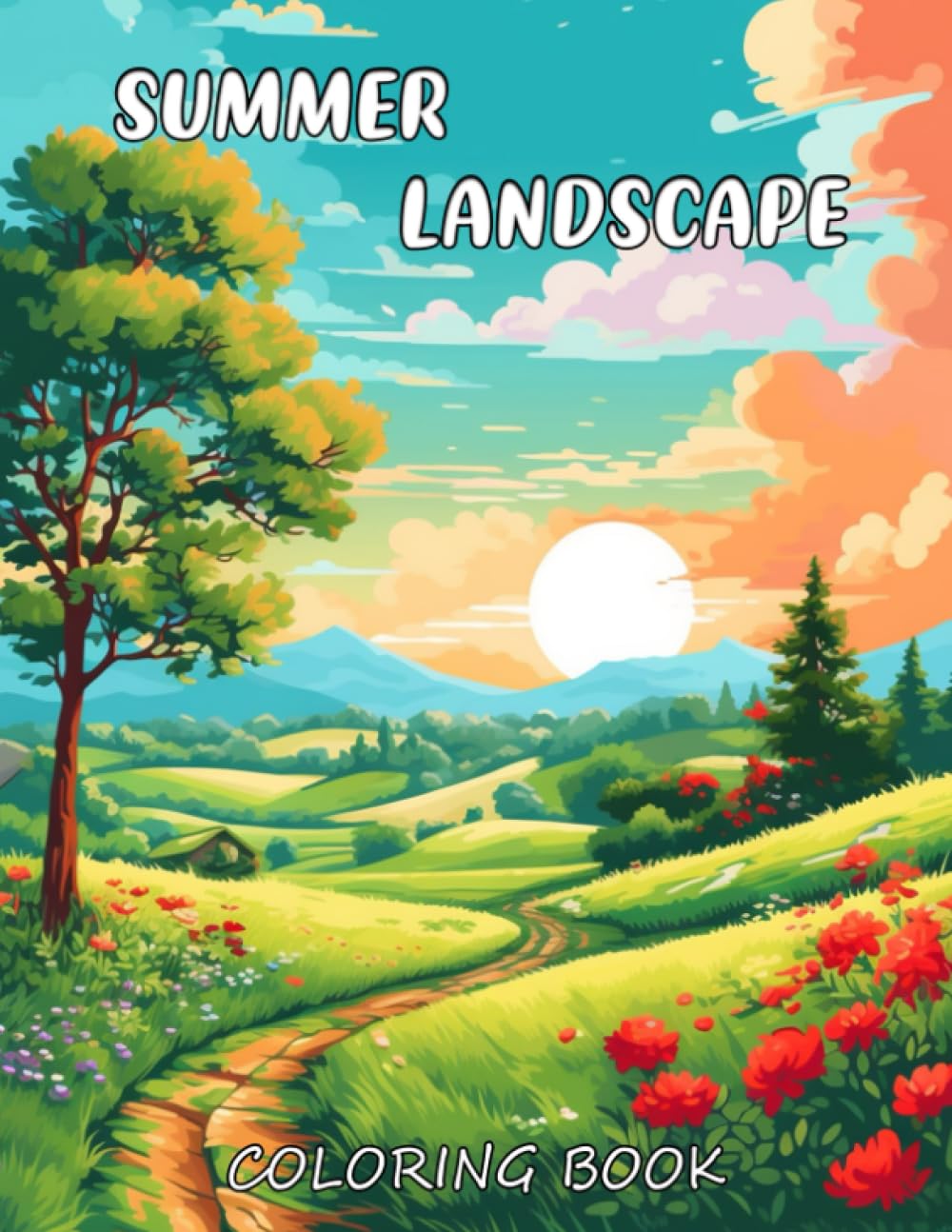 Summer Landscape Coloring Book: Explore the Serene Beauty of Nature with the Summer Landscape Coloring Book