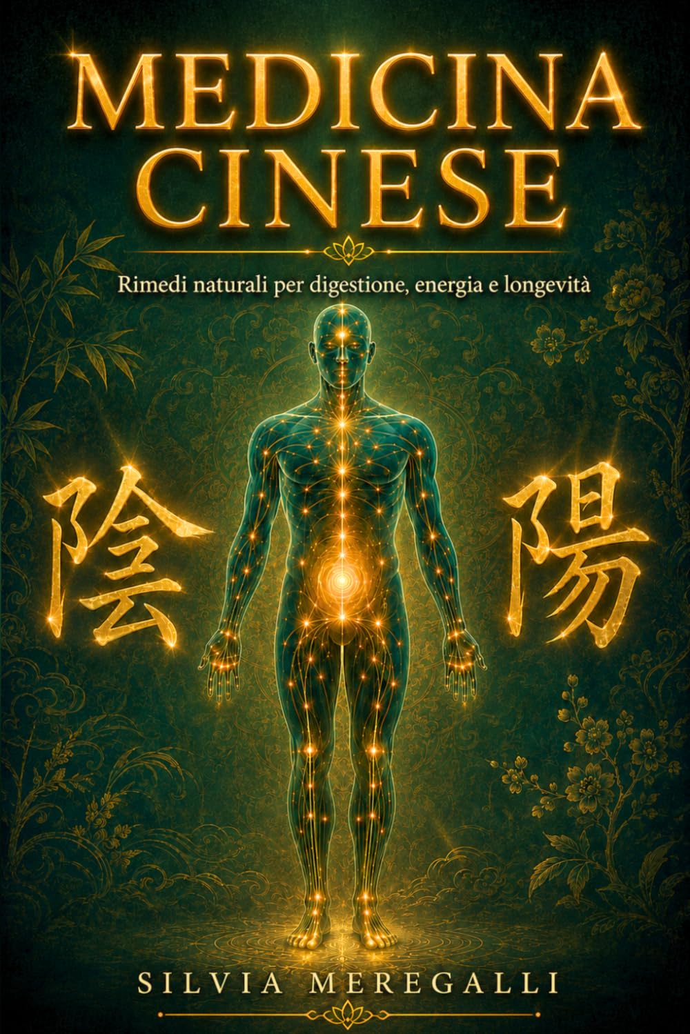 MEDICINA CINESE: La guida pratica completa per riequilibrare corpo ed energia con rimedi naturali: digestione, vitalità quotidiana e i segreti della longevità secondo la tradizione millenaria