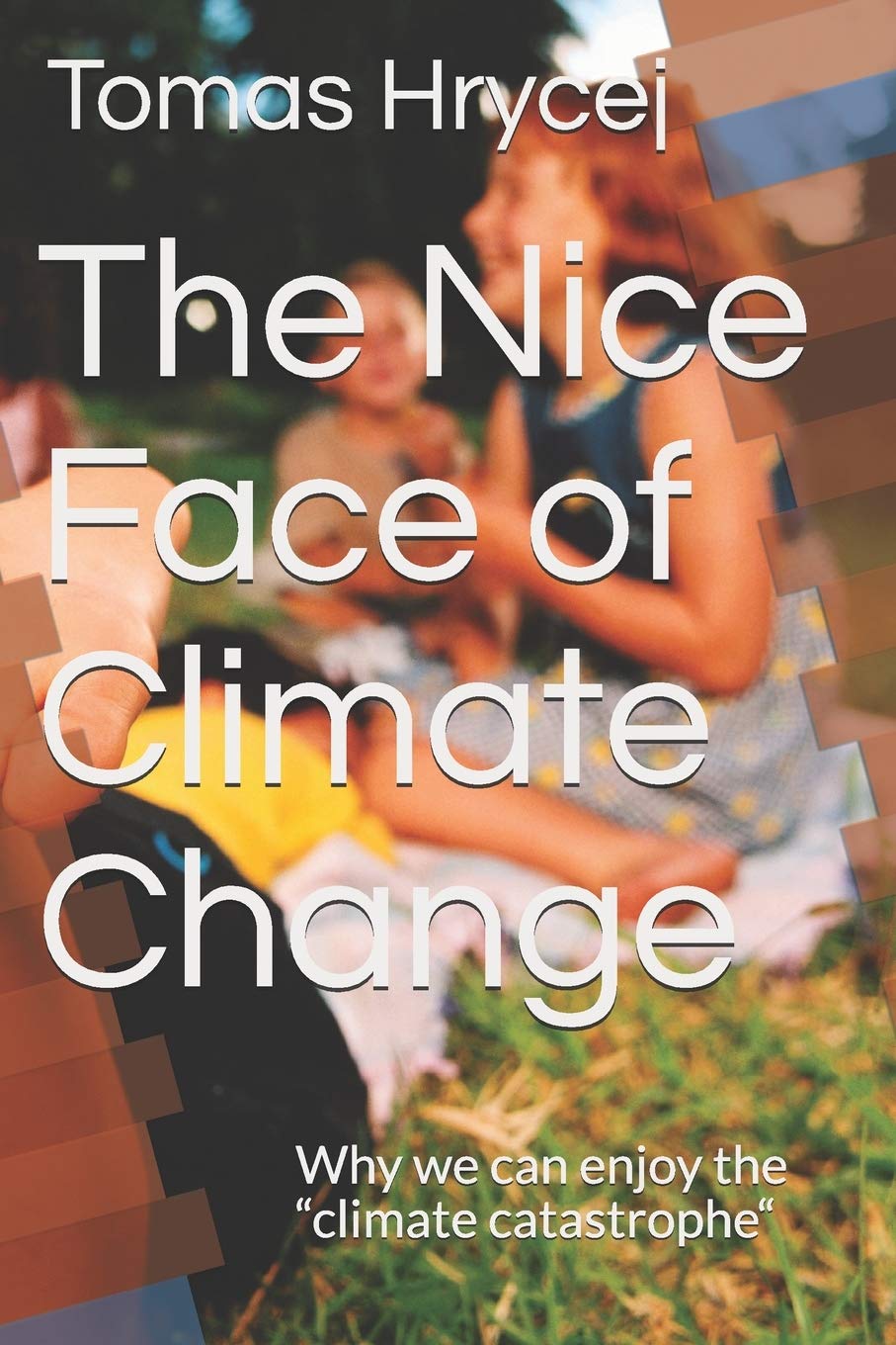 The Nice Face of Climate Change: Why we can enjoy the “climate catastrophe“