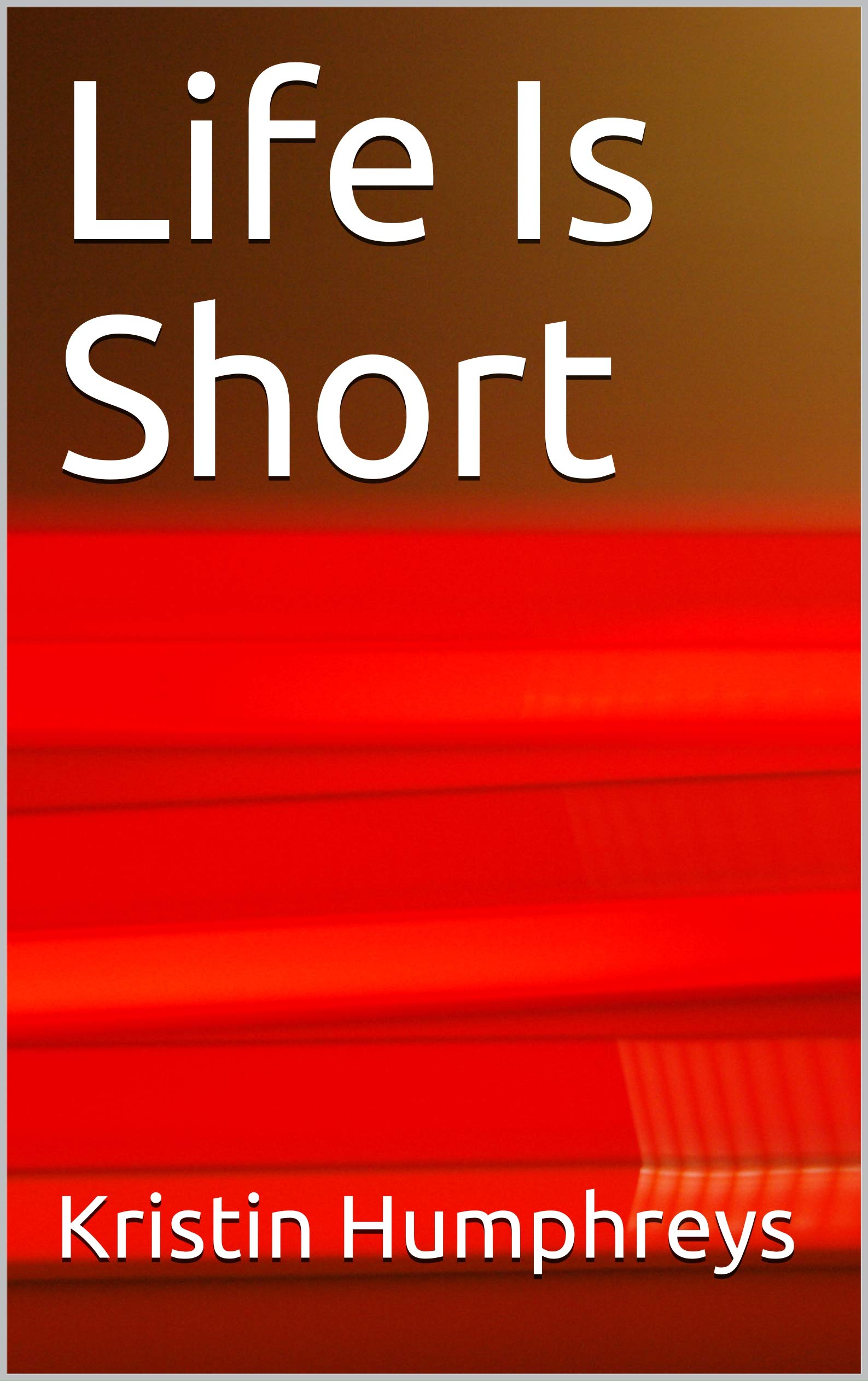 Life Is Short
