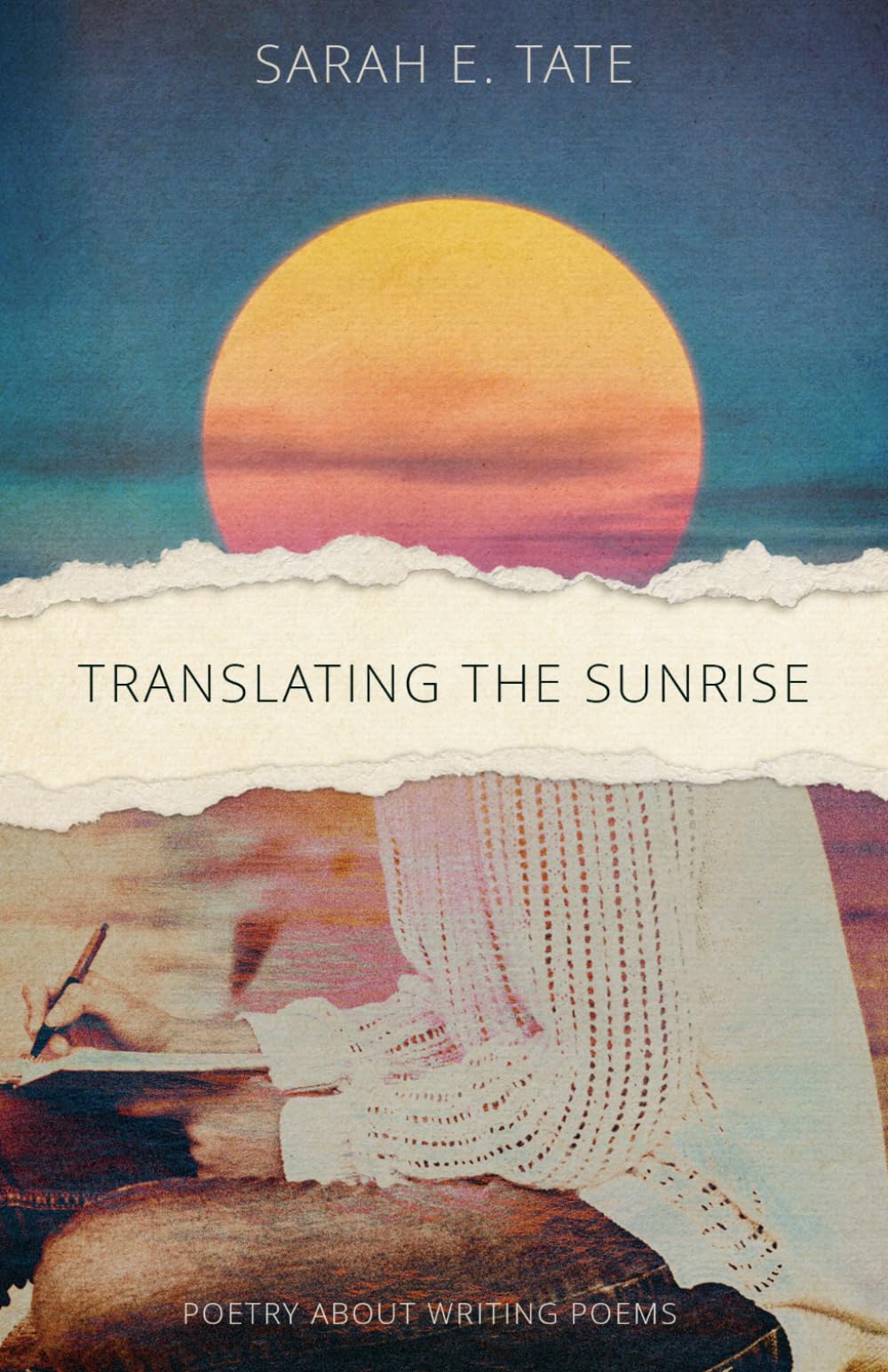 Translating The Sunrise: Poetry About Writing Poems