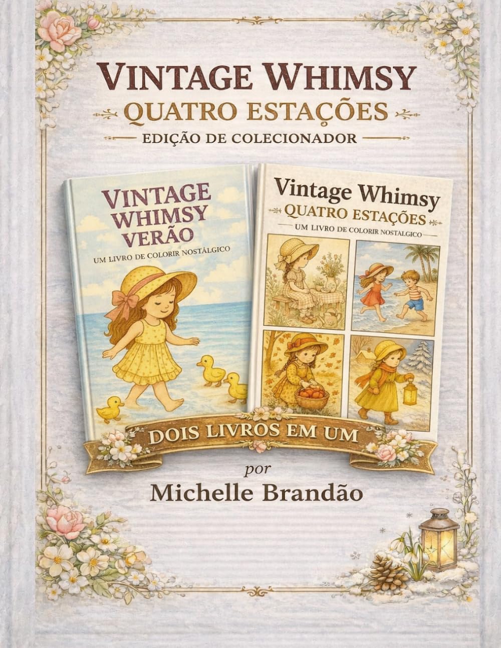 Vintage Whimsy: Quatro Estações: Edição de Colecionador – Dois Livros em Um | Um Livro de Colorir Nostálgico