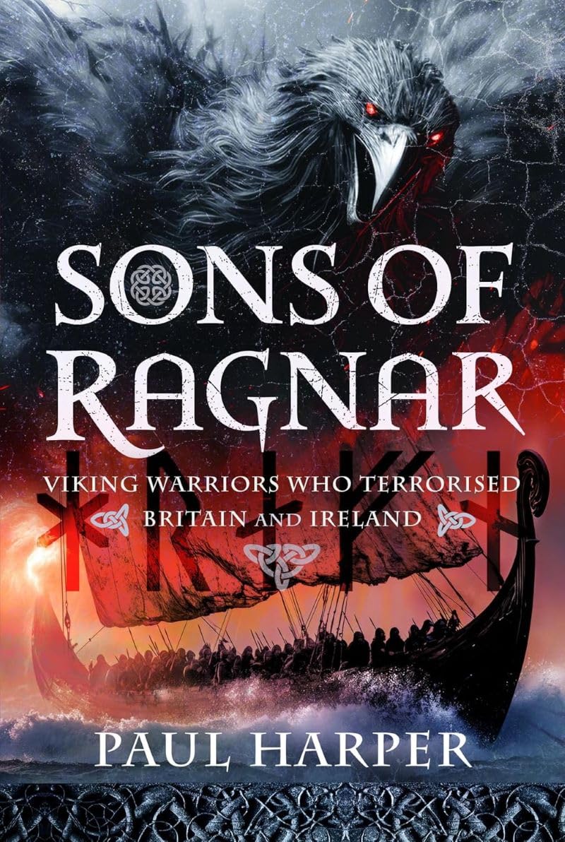 Sons of Ragnar: Viking Warriors who Terrorised Britain and Ireland