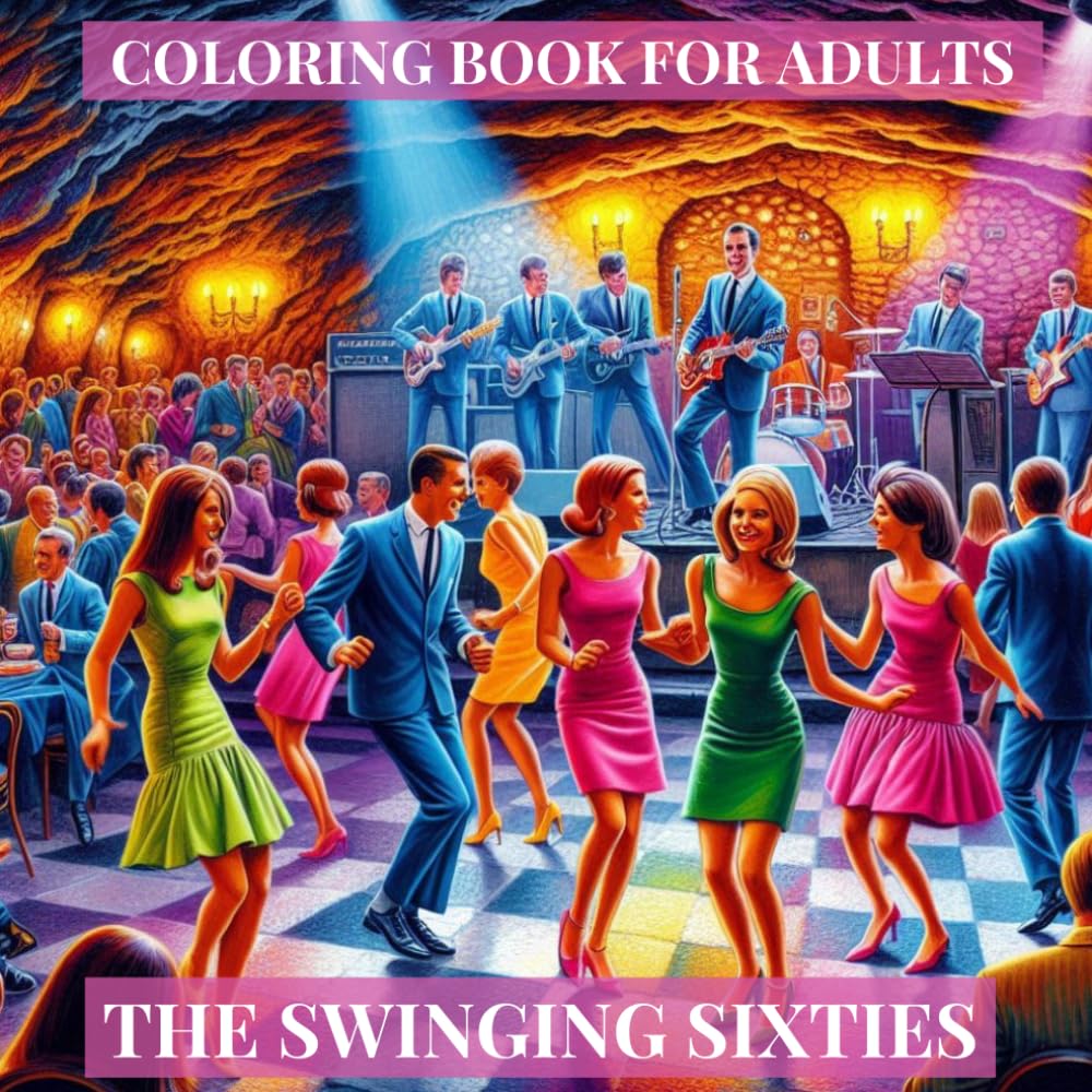 Swinging Sixties: All The Fashion & Style from the Era of the Music Revolution: Colouring Book For Adults