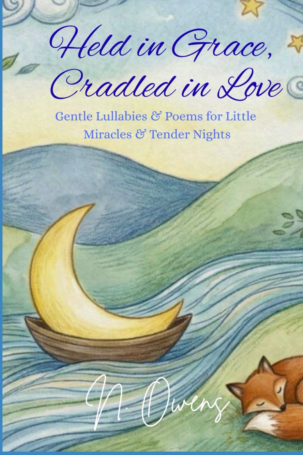 Held in Grace, Cradled in Love: Gentle Lullabies & Poems for Little Miracles & Tender Nights