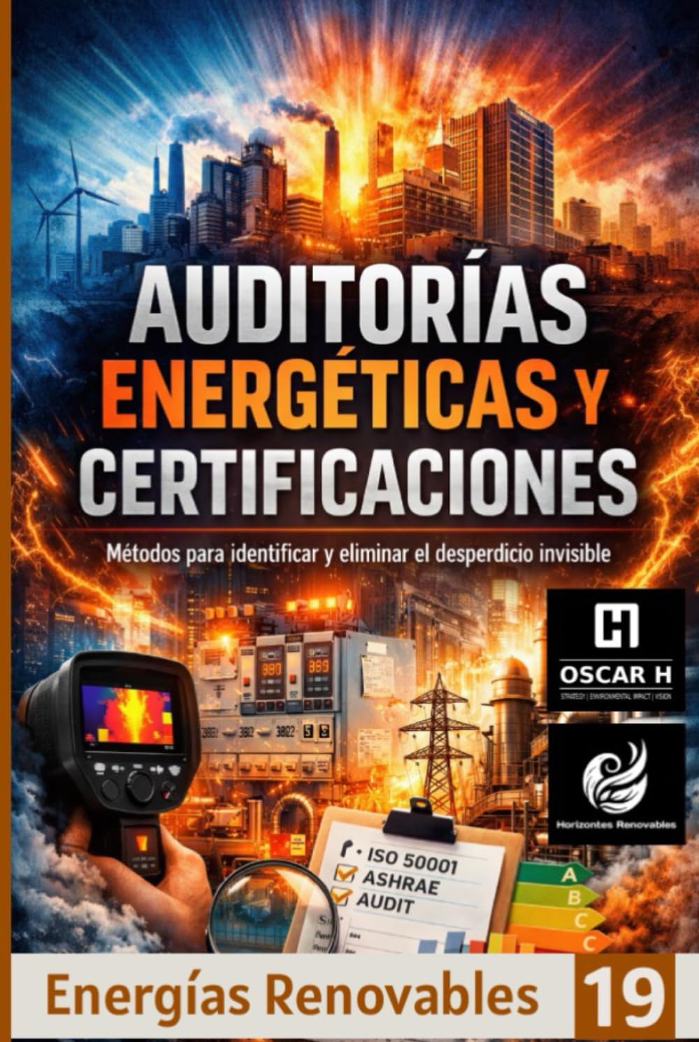 Auditorías Energéticas y Certificaciones: Métodos para identificar y eliminar el desperdicio invisible (ENERGIAS RENOVABLES)