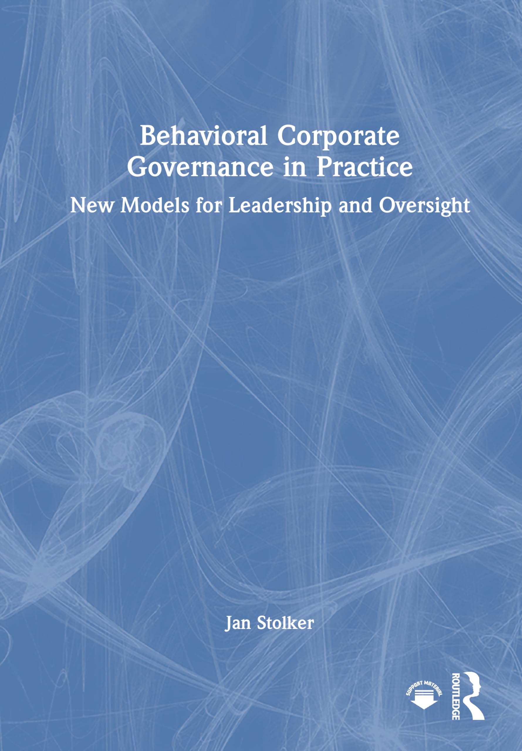 Behavioral Corporate Governance in Practice: New Models for Leadership and Oversight