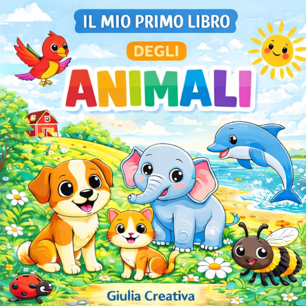 Mio Primo Libro degli Animali da Colorare per Bambini 3-5 Anni: Animali, Insetti e Mare | Libro Attività Educativo per Bambini