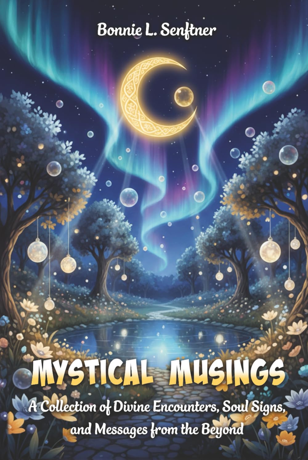 MYSTICAL MUSINGS: A Collection of Divine Encounters, Soul Signs and Messages from the Beyond