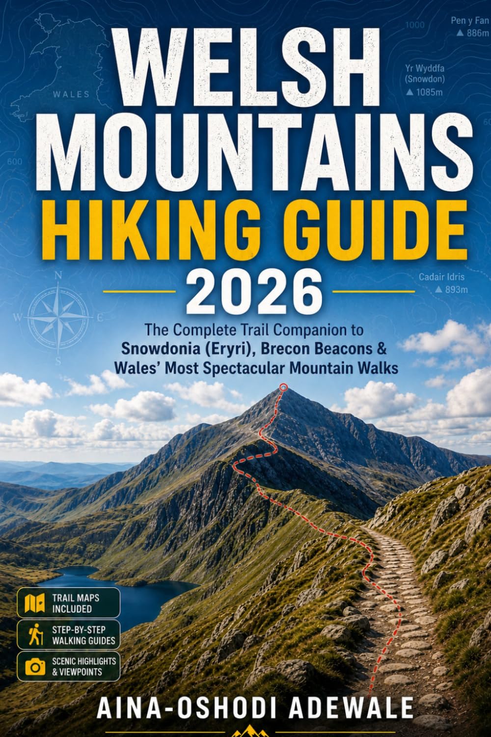 WELSH MOUNTAINS HIKING GUIDE 2026: The Complete Trail Companion to Snowdonia (Eryri), Brecon Beacons & Wales’ Most Spectacular Mountain Walks: 31 (THE TRAIL COMPANION COLLECTION)