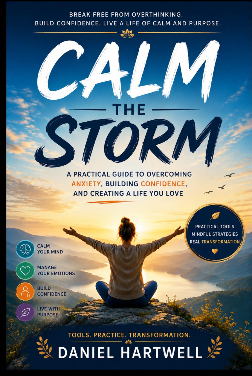 CALM THE STORM: A Young Adult's Complete Guide to Managing Anxiety, Building Confidence, and Creating Emotional Resilience