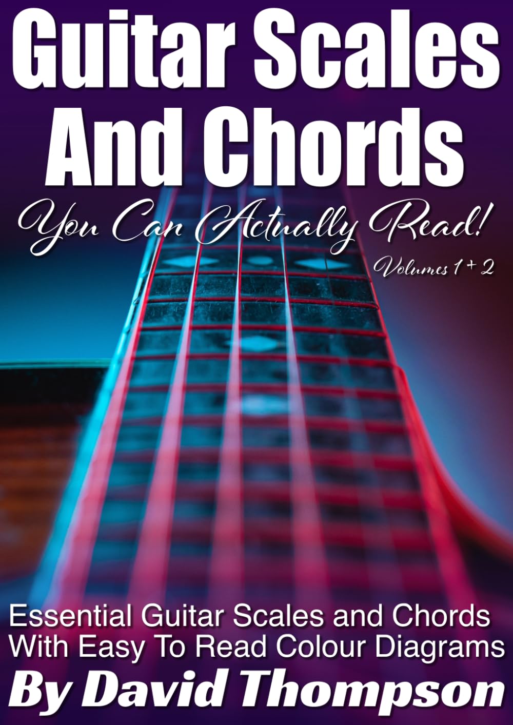 Guitar Scales and Chords You Can Actually Read!: Volumes 1 + 2 of 'Guitar Books You Can Actually Read'      Paperback – April 6, 2024