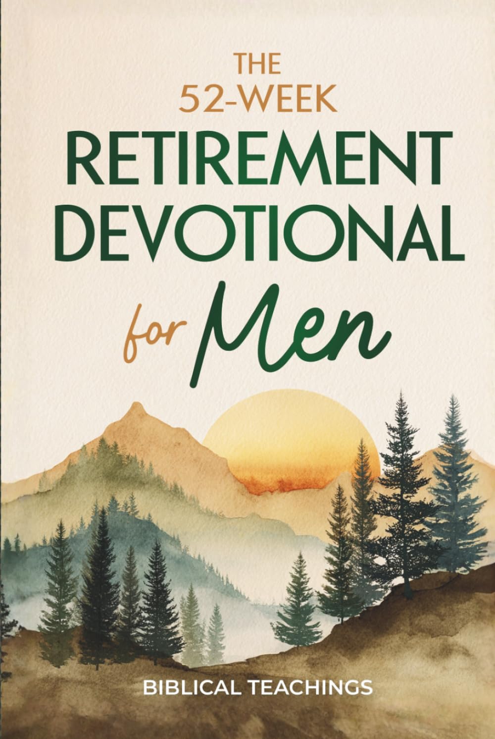 The 52-Week Retirement Devotional for Men: 5-Minute Devotions To Discover New Purpose, Strengthen Your Legacy, and Walk Confidently with God in This New Chapter of Life