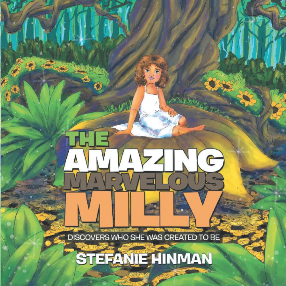 The Amazing Marvelous Milly: Discovers who she was created to be