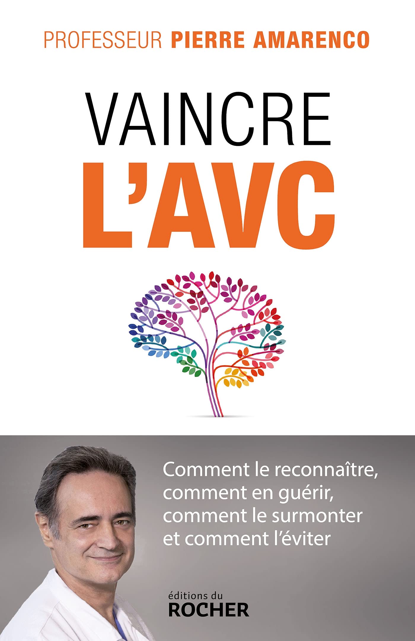 Vaincre l'AVC: Comment le reconnaître, comment en guérir, comment le surmonter et comment l'éviter